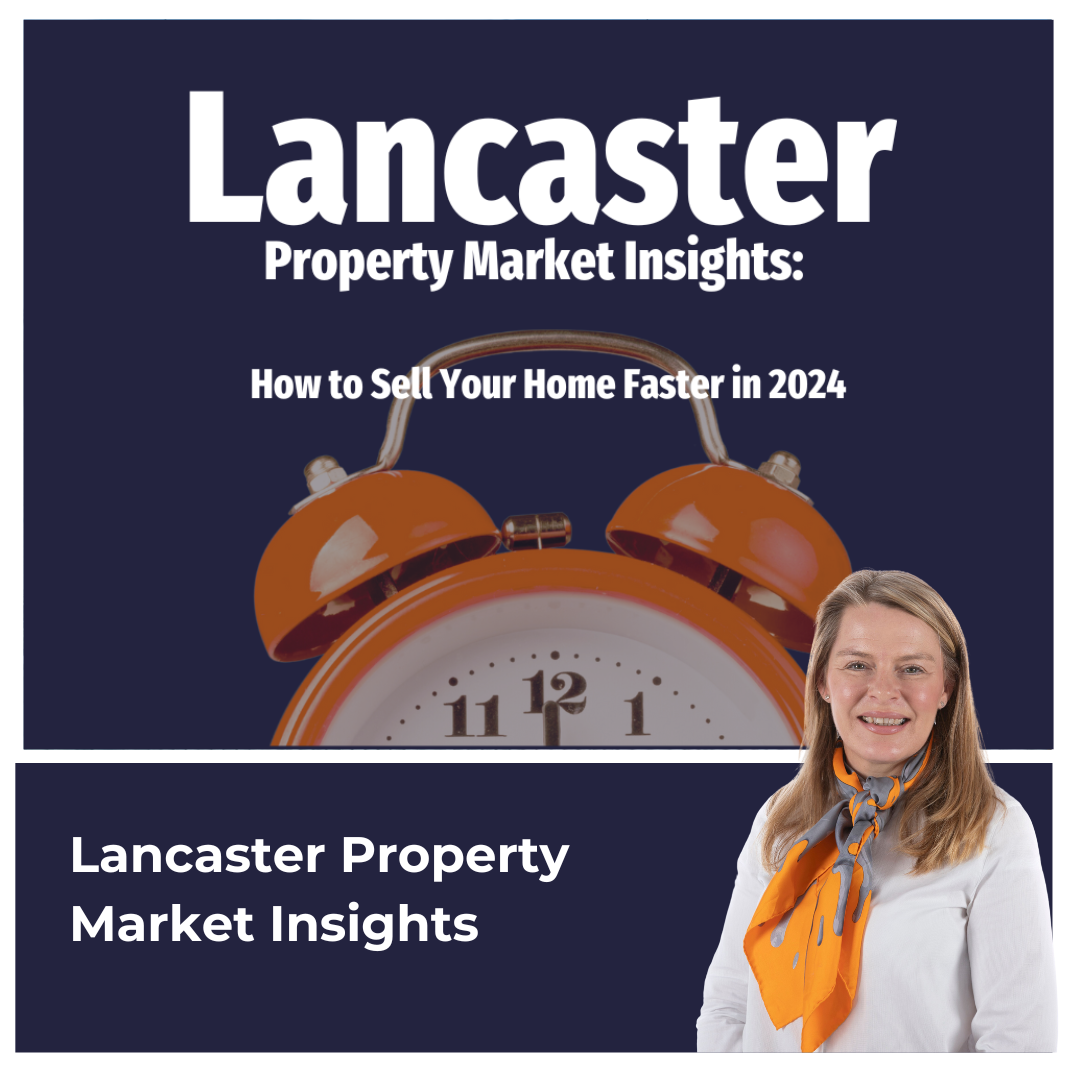 Lancaster Property Market Insights: How to Sell Your Home Faster in 2024 